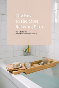 The Key to the Most Relaxing Bath